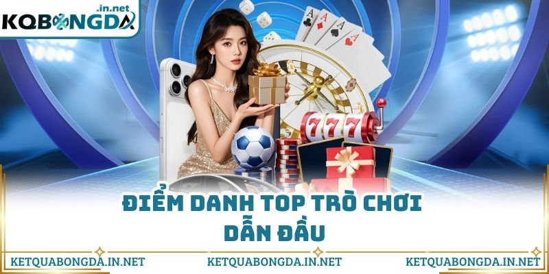 Điểm danh top trò chơi dẫn đầu