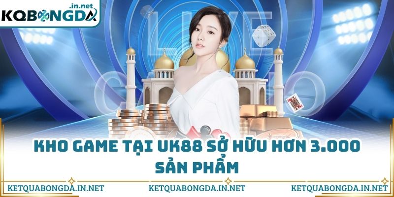Kho game tại UK88 sở hữu hơn 3.000 sản phẩm
